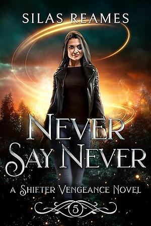 Never Say Never by Silas Reames