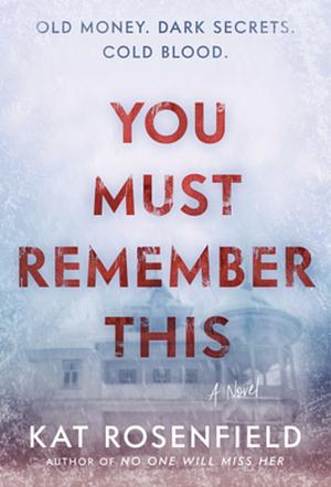 You Must Remember This: A Novel by Kat Rosenfield