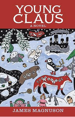 Young Claus: A Novel by James Magnuson