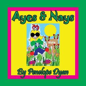 Ayes & Nays by Penelope Dyan