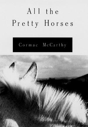 All the Pretty Horses by Cormac McCarthy