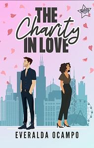 The Charity In Love: A Steamy Romantic Comedy Novel | A Pilsen Story by Everalda Ocampo