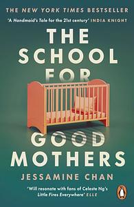 The School for Good Mothers by Jessamine Chan