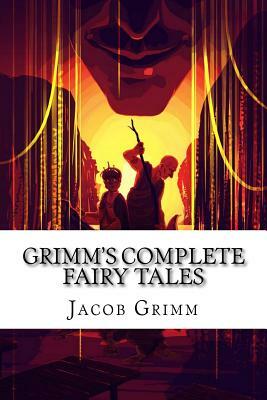 Grimm's Complete Fairy Tales by Wilhelm Grimm