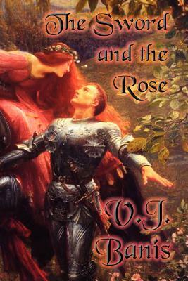 The Sword and the Rose: An Historical Novel by V. J. Banis