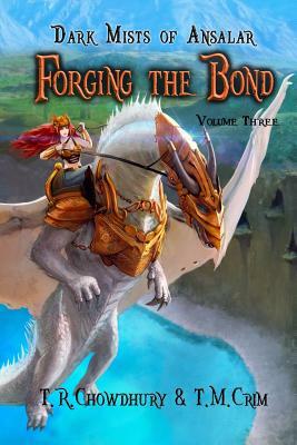 Forging the Bond: Dark Mists of Ansalar by Tracy Chowdhury, Ted Crim