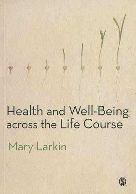 Health and Well-Being Across the Life Course by 