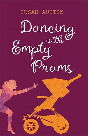 Dancing with Empty Prams by Susan Austin