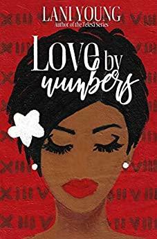 Love by Numbers: A Scarlet Series Book by Lani Young