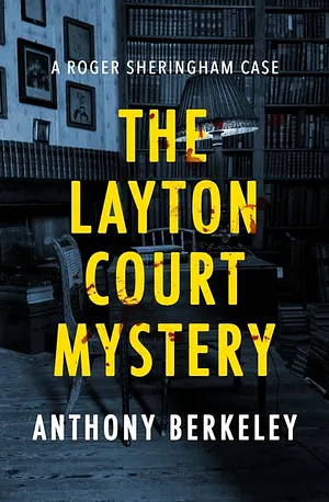 The Layton Court Mystery by Anthony Berkeley