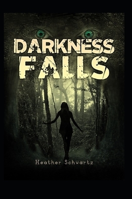 Darkness Falls by Heather Schwartz