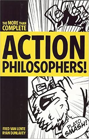 The MORE than Complete Action Philosophers! by Fred Van Lente, Ryan Dunlavey