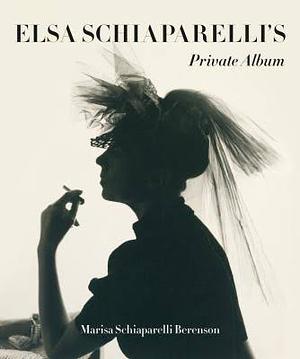 Elsa Schiaperelli's Private Album by Marisa Berenson