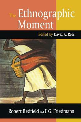 The Ethnographic Moment by Robert Redfield