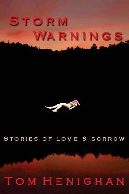 Storm Warnings: stories of love and sorrow by Tom Henighan