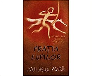 Fratia lupilor by Michelle Paver