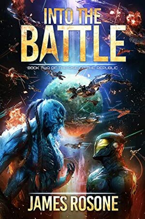 Into the Battle by Tom Edwards, James Rosone