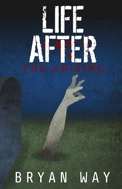 Life After: The Arising by Bryan Way
