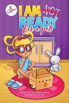 I Am Not Ready For A Pet by Trace Wilkins Francis