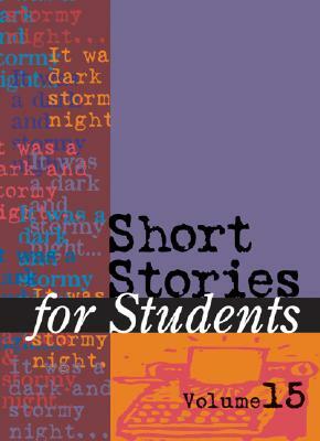 Short Stories for Students: Presenting Analysis, Context, and Criticism on Commonly Studied Short Stories by 