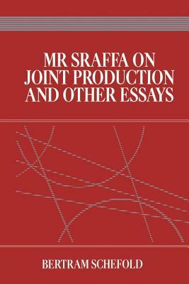 Mr Sraffa on Joint Production and Other Essays by Bertram Schefold