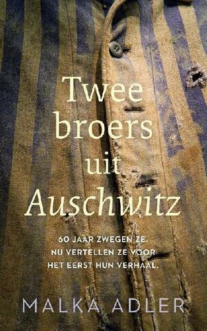 Twee broers uit Auschwitz by Malka Adler