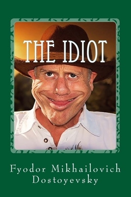 The Idiot by Fyodor Dostoevsky