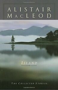 Island: The Collected Stories of Alistair MacLeod by Alistair MacLeod