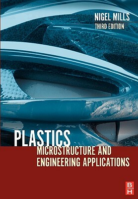Plastics: Microstructure and Engineering Applications by Mike Jenkins, Nigel Mills
