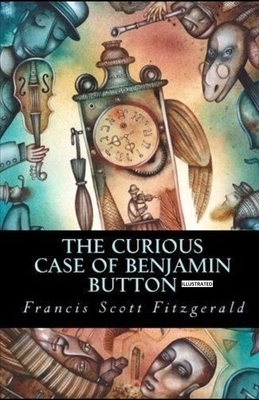 The Curious Case of Benjamin Button Illustrated by F. Scott Fitzgerald