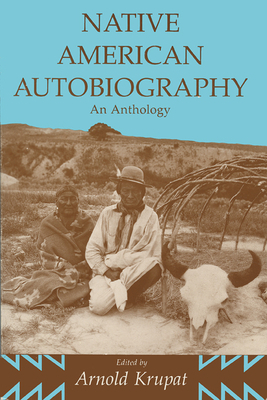 Native American Autobiography: An Anthology by Arnold Krupat