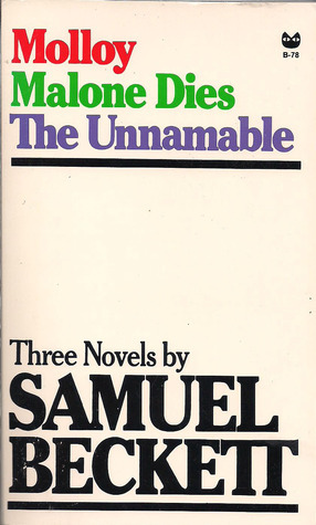 Three Novels by Samuel Beckett: Molloy, Malone Dies, The Unnamable by Samuel Beckett