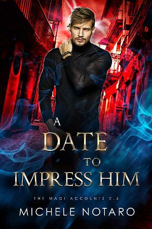 A Date to Impress Him by Michele Notaro