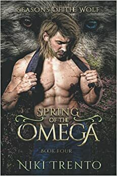 Spring of the Omega (Seasons of the Wolf, #4) Part One by Niki Trento