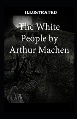 The White People Illustrated by Arthur Machen