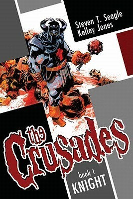 The Crusades, Book 1: Knight by Steven T. Seagle