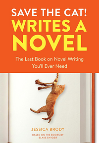 Save the Cat! Writes a Novel by Jessica Brody