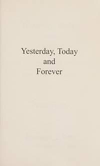 Yesterday, Today, and Forever: Jesus Christ and the Holy Trinity in the Teaching of the Seven Ecumenical Councils by Peter Toon