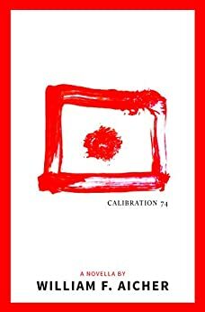 Calibration 74 by William F. Aicher, William F. Aicher