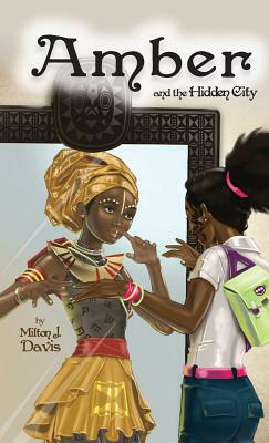 Amber and The Hidden City by Milton Davis