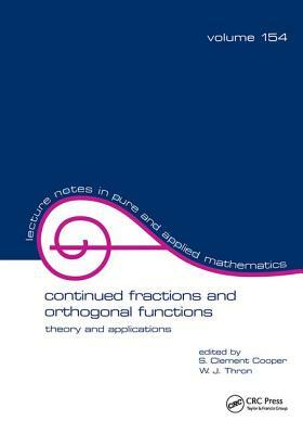 Continued Fractions and Orthogonal Functions: Theory and Applications by S. Clement Cooper, W.J. Thron