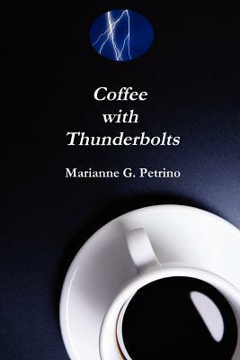 Coffee with Thunderbolts by Marianne G. Petrino