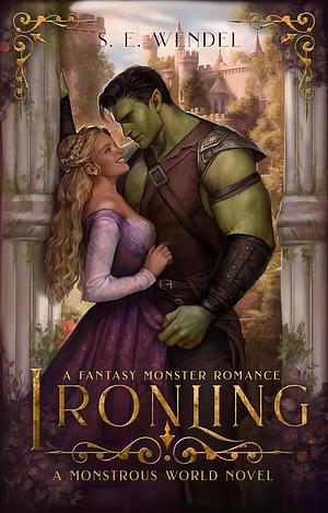 Ironling: A Fantasy Monster Romance by S.E. Wendel