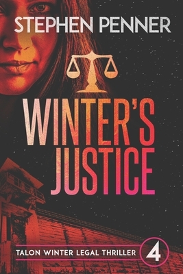 Winter's Justice: Talon Winter Legal Thriller #4 by Stephen Penner