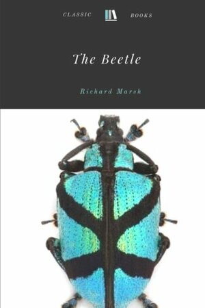 The Beetle by Richard Marsh by Richard Marsh