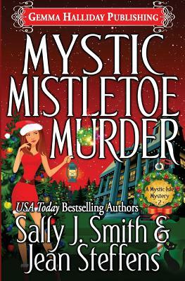 Mystic Mistletoe Murder by Jean Steffens, Sally J. Smith