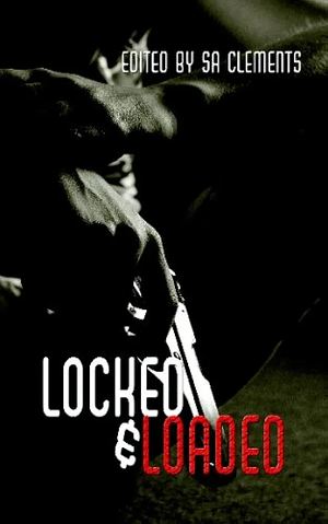 Locked and Loaded by S.A. Clements