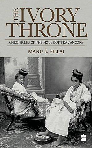 The Ivory Throne by Manu S. Pillai