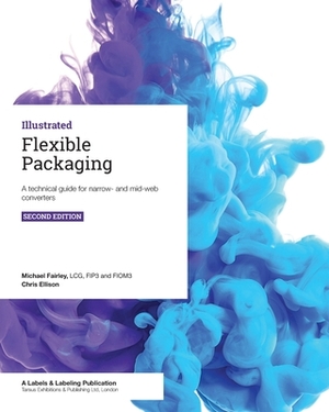 Flexible Packaging: A technical guide for narrow- and mid-web converters by Michael Fairley, Chris Ellison