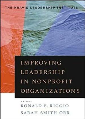 Improving Leadership in Nonprofit Organizations With CDROM by Sarah Smith Orr, Jack Shakely, Ronald E. Riggio